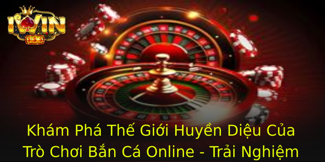 Khám Phá Thế Giới Huyền Diệu Của Trò Chơi Bắn Cá Online - Trải Nghiệm Đầy Hấp Dẫn 1 Kham Pha The Gioi Huyen Dieu Cua Tro Choi Ban Ca Online Trai Nghiem Ay Hap Dan 1