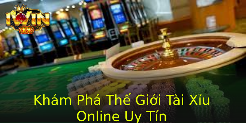 Khám Phá Thế Giới Tài Xỉu Online Uy Tín Khám Phá Thế Giới Tài Xỉu Online Uy Tín