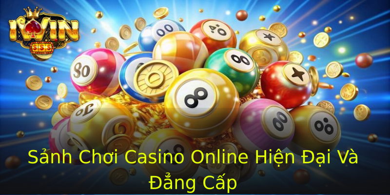 Sảnh Chơi Casino Online Hiện Đại Và Đẳng Cấp